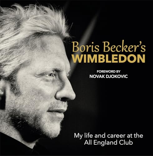 Boris Becker's Wimbledon: My Life and Career at the All England Club von Blink Publishing